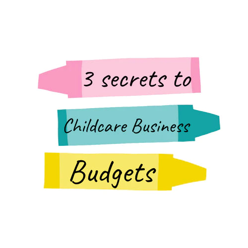 3 Secrets To Childcare Business Budgets