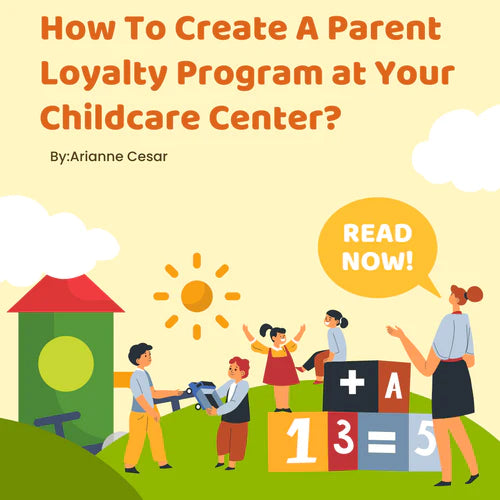 How To Create A Parent Loyalty Program at Your Childcare Center?
