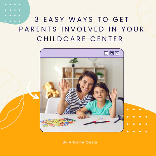 3 Easy Ways To Get Parents Involved In Your Childcare Center