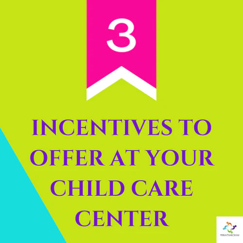 3 Incentives To Offer At Your Child Care Center