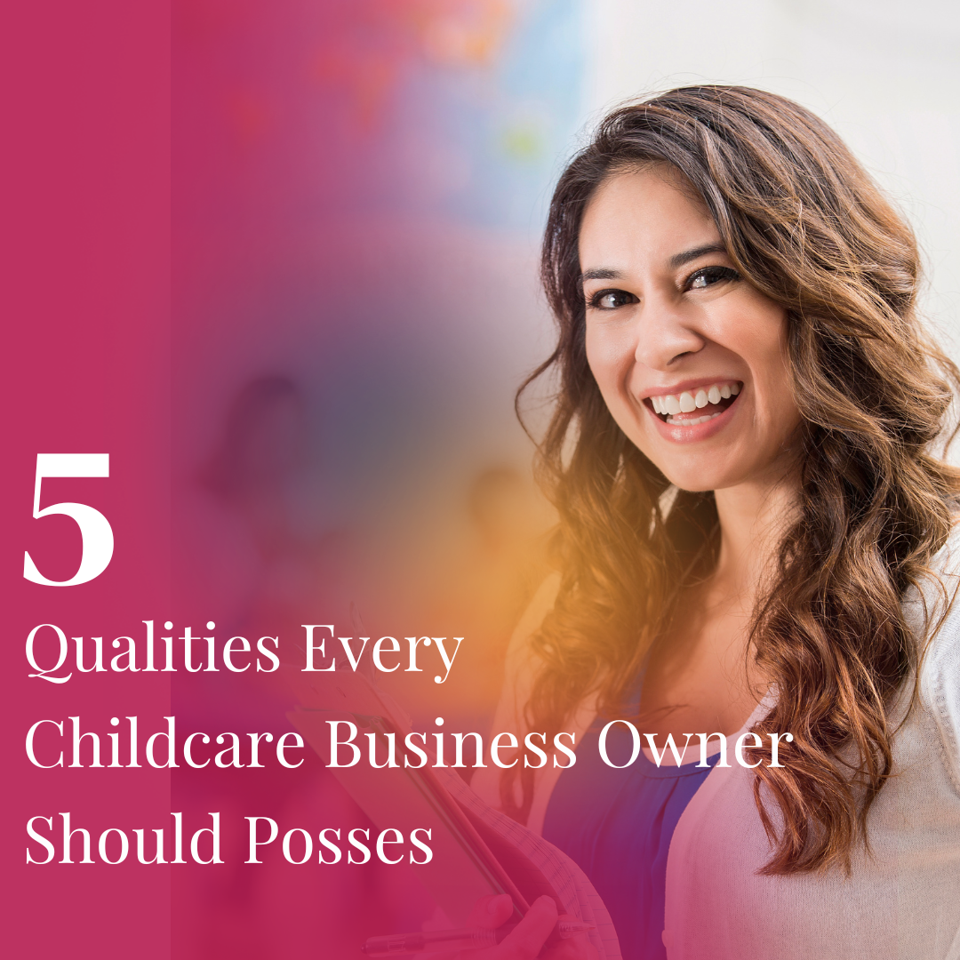 Qualities A Childcare Business Owner Should Posses