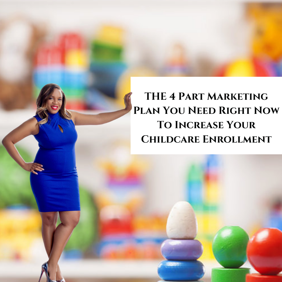The 4 Part Marketing Plan You Need To Increase Your Childcare Enrollment